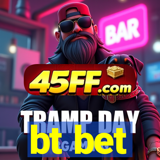 bt bet